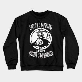 English Is Important But History Is Importanter Crewneck Sweatshirt